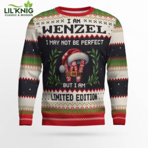 I Am WENZEL – “I Am Not Perfect But I Am Limited Edition” Ugly Sweater