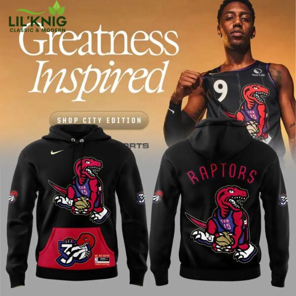 Limited Edition Toronto Raptors 30th Anniversary City Greatness Inspired Edition Hoodie – Custom Gear