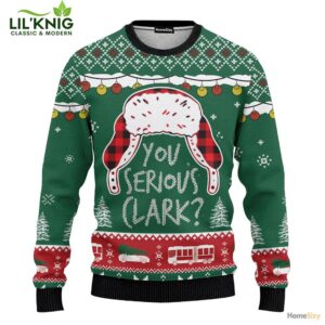 You Serious Clark Ugly 2024 Christmas Unisex Sweater