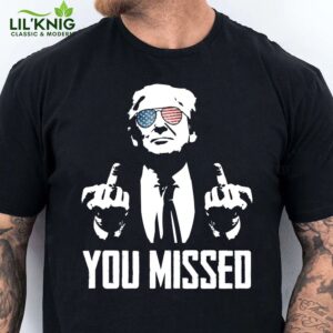 You Missed | Trump Fight 2024 Shirt Pennsylvania Rally – Political Apparel