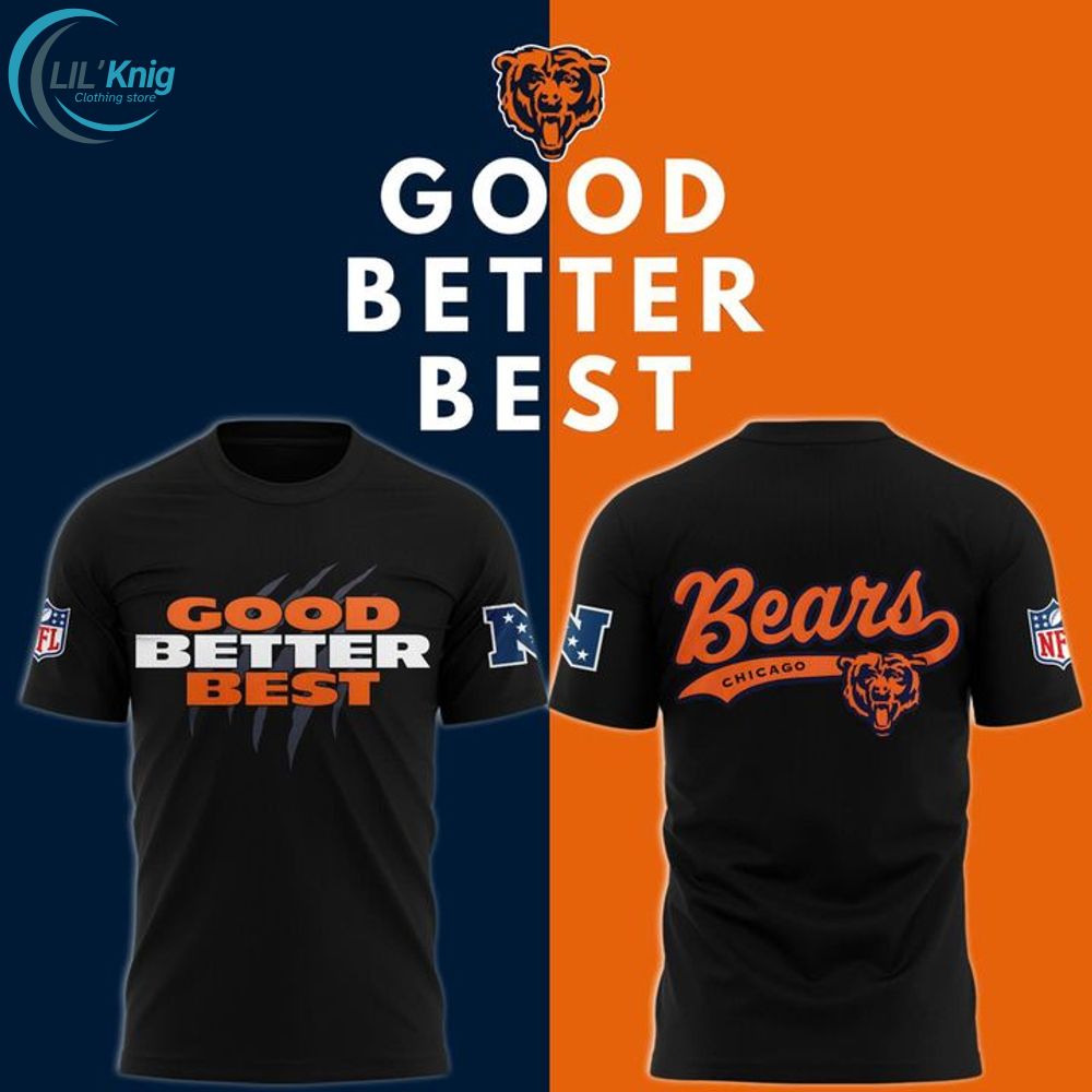 Chicago Bears GOOD. BETTER. BEST T-shirt Chicago Bears GOOD. BETTER. BEST T-shirt